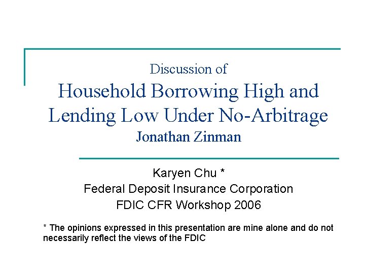 Discussion of Household Borrowing High and Lending Low Under No-Arbitrage Jonathan Zinman Karyen Chu