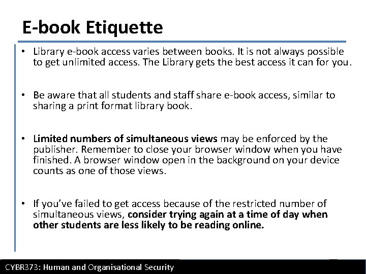 E-book Etiquette • Library e-book access varies between books. It is not always possible