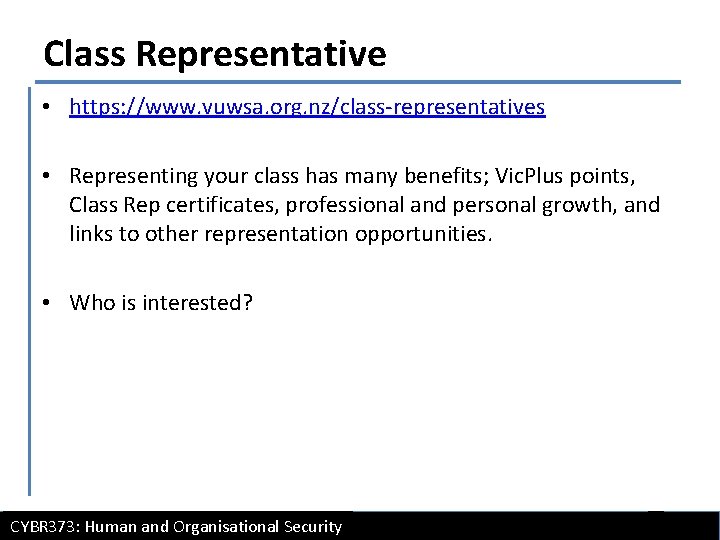 Class Representative • https: //www. vuwsa. org. nz/class-representatives • Representing your class has many