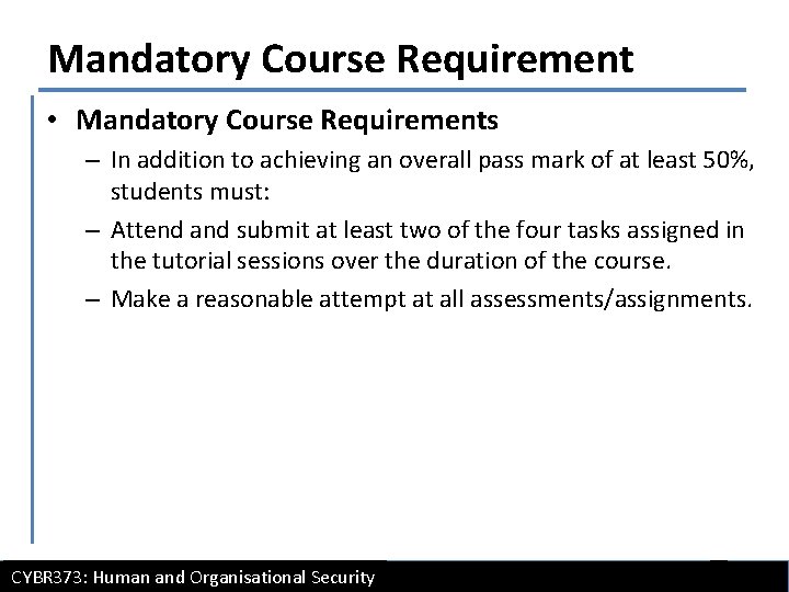 Mandatory Course Requirement • Mandatory Course Requirements – In addition to achieving an overall