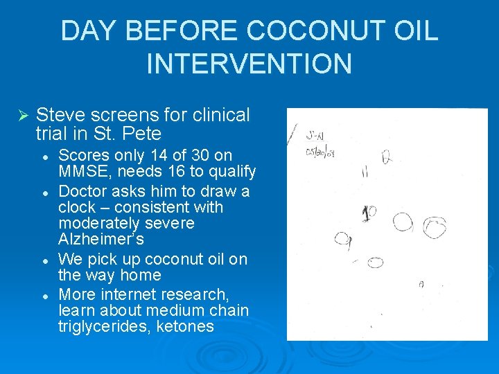 DAY BEFORE COCONUT OIL INTERVENTION Ø Steve screens for clinical trial in St. Pete