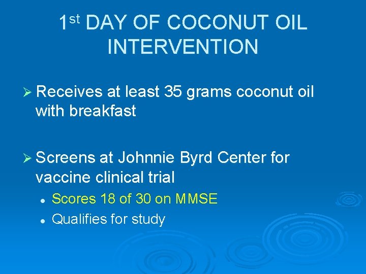 1 st DAY OF COCONUT OIL INTERVENTION Ø Receives at least 35 grams coconut