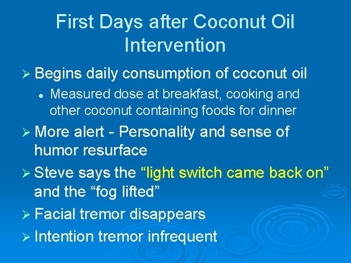 First Days after Coconut Oil Intervention Ø Begins daily consumption of coconut l oil