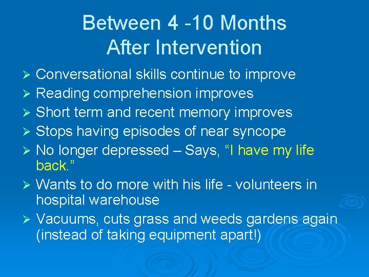 Between 4 -10 Months After Intervention Conversational skills continue to improve Ø Reading comprehension