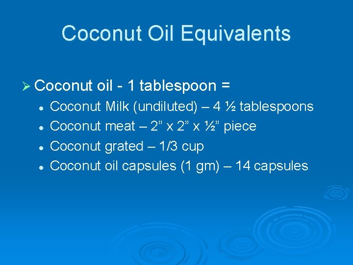 Coconut Oil Equivalents Ø Coconut oil - 1 tablespoon = l l Coconut Milk