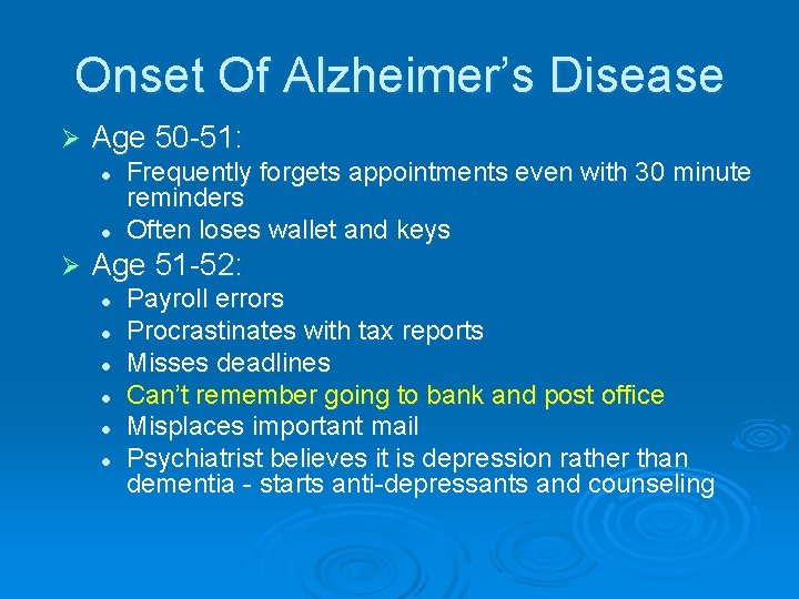 Onset Of Alzheimer’s Disease Ø Age 50 -51: l l Ø Frequently forgets appointments