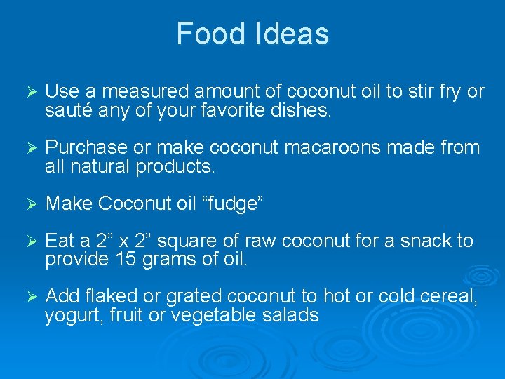 Food Ideas Ø Use a measured amount of coconut oil to stir fry or