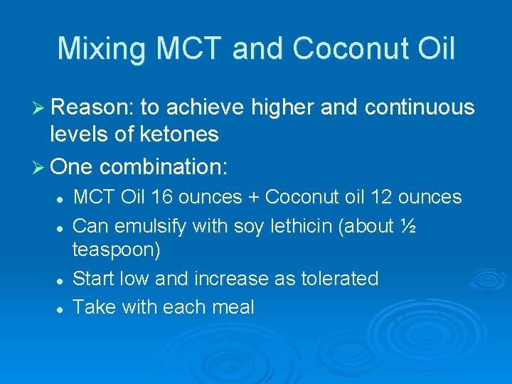 Mixing MCT and Coconut Oil Ø Reason: to achieve higher and continuous levels of
