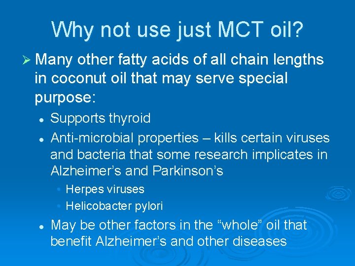 Why not use just MCT oil? Ø Many other fatty acids of all chain