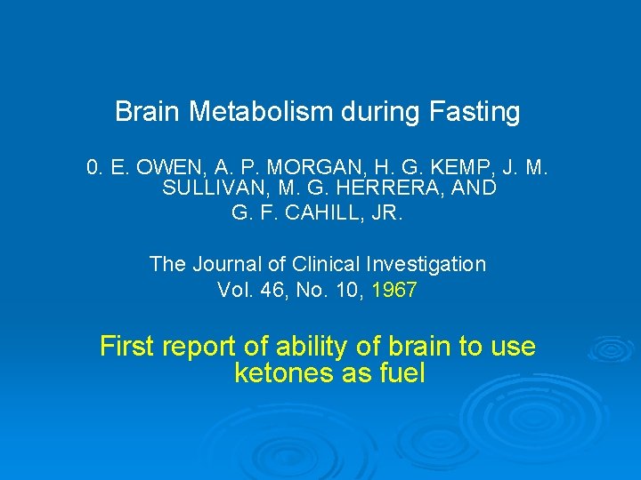 Brain Metabolism during Fasting 0. E. OWEN, A. P. MORGAN, H. G. KEMP, J.