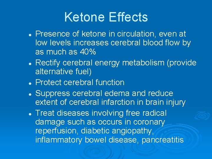 Ketone Effects l l l Presence of ketone in circulation, even at low levels