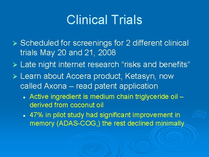 Clinical Trials Scheduled for screenings for 2 different clinical trials May 20 and 21,