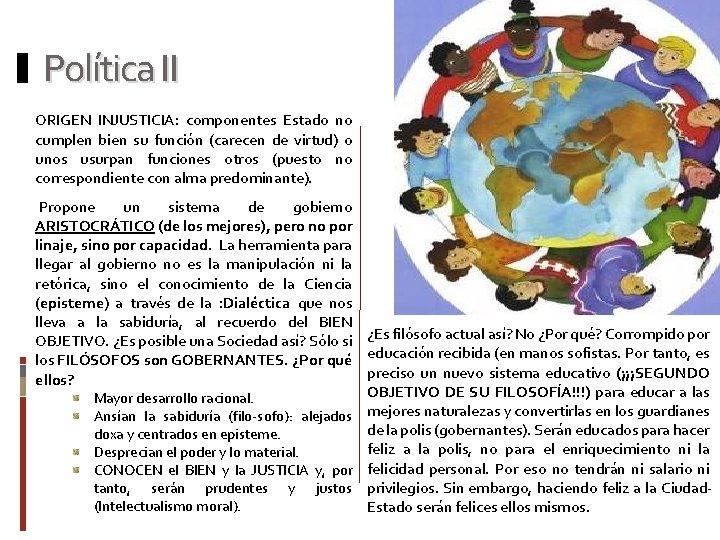 Política II ORIGEN INJUSTICIA: componentes Estado no cumplen bien su función (carecen de virtud)