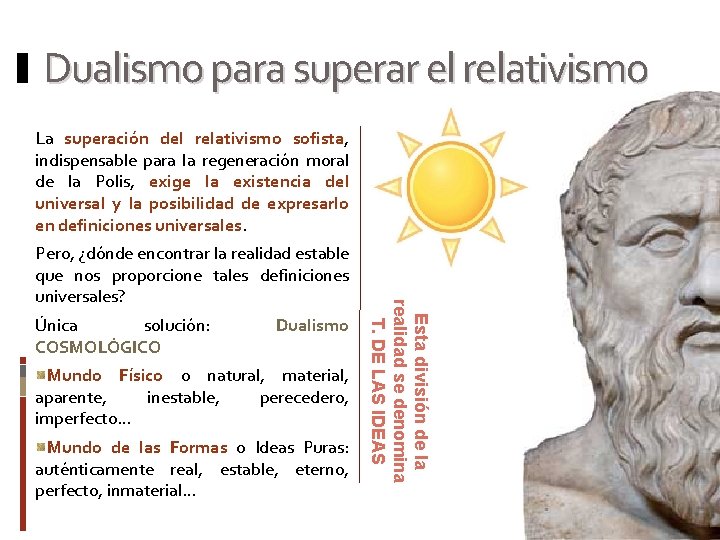 Dualismo para superar el relativismo La superación del relativismo sofista, indispensable para la regeneración