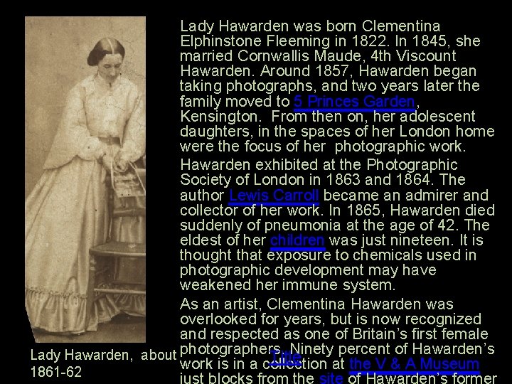 Lady Hawarden was born Clementina Elphinstone Fleeming in 1822. In 1845, she married Cornwallis