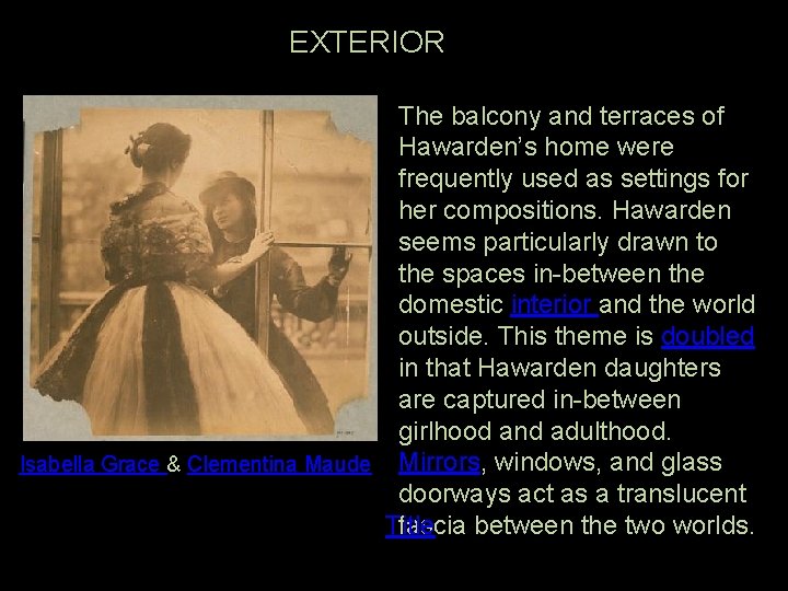 EXTERIOR The balcony and terraces of Hawarden’s home were frequently used as settings for