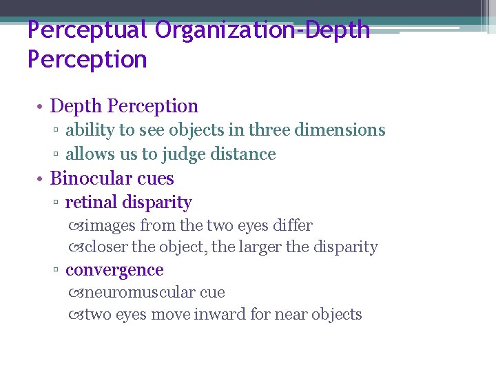 Perceptual Organization-Depth Perception • Depth Perception ▫ ability to see objects in three dimensions