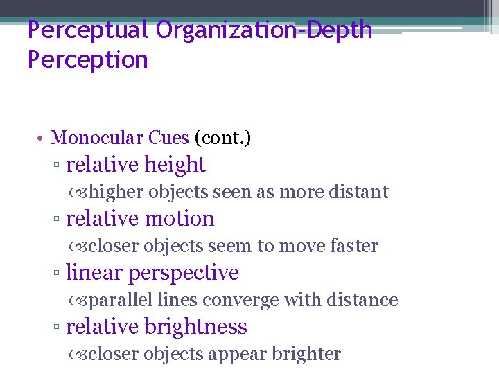 Perceptual Organization-Depth Perception • Monocular Cues (cont. ) ▫ relative height higher objects seen