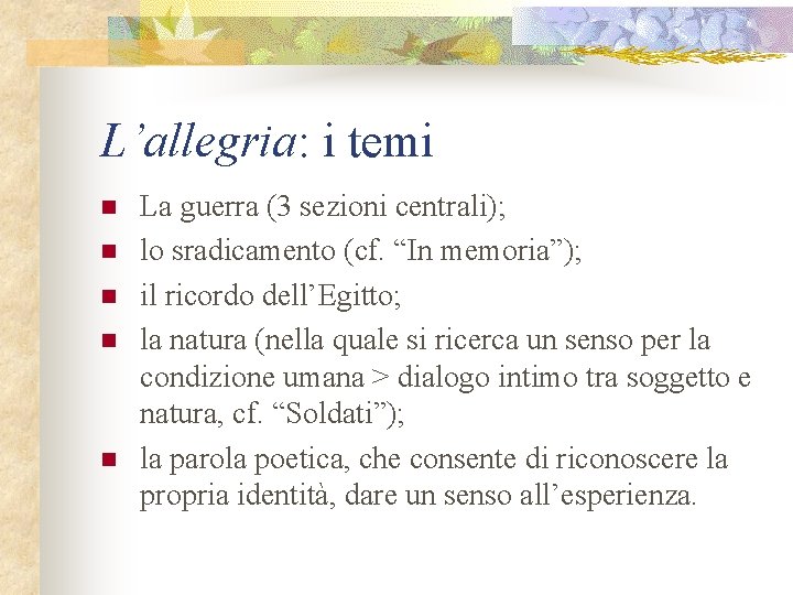 L’allegria: i temi n n n La guerra (3 sezioni centrali); lo sradicamento (cf.