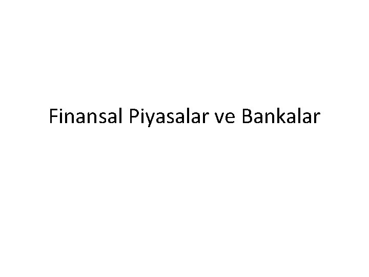 Finansal Piyasalar ve Bankalar 