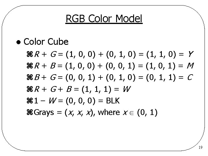 RGB Color Model l Color Cube z. R + G = (1, 0, 0)