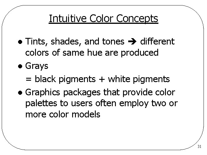 Intuitive Color Concepts Tints, shades, and tones different colors of same hue are produced