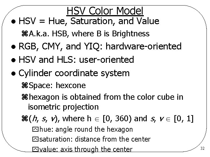 HSV Color Model l HSV = Hue, Saturation, and Value z. A. k. a.