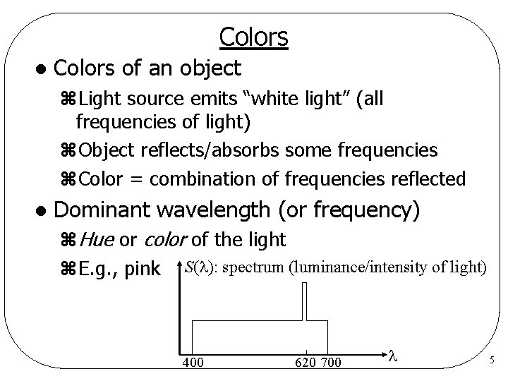 Colors l Colors of an object z. Light source emits “white light” (all frequencies