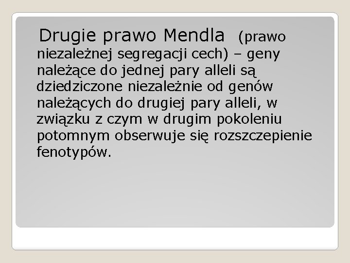 Drugie prawo Mendla (prawo niezależnej segregacji cech) – geny należące do jednej pary alleli