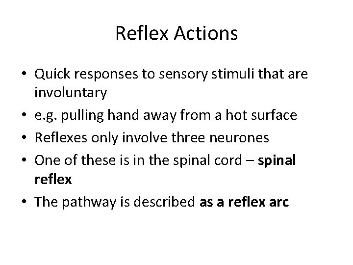 Reflex Actions • Quick responses to sensory stimuli that are involuntary • e. g.