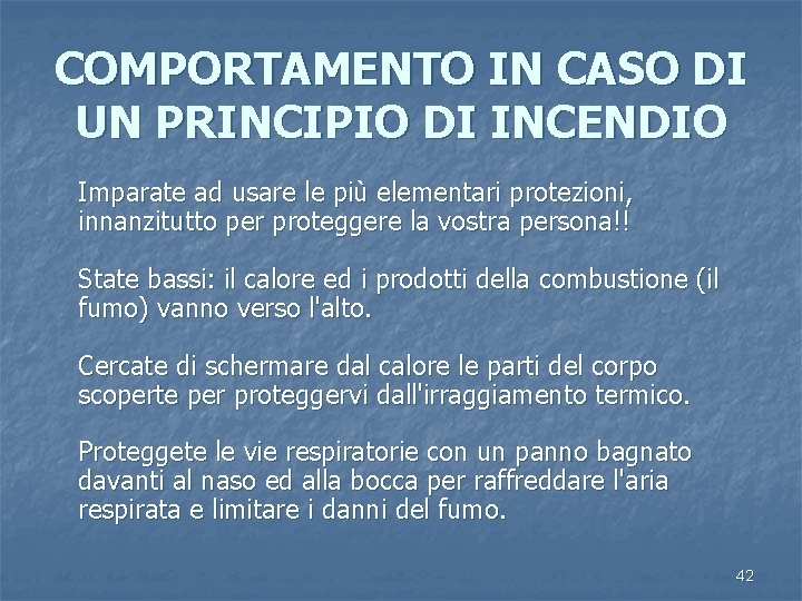 COMPORTAMENTO IN CASO DI UN PRINCIPIO DI INCENDIO Imparate ad usare le più elementari