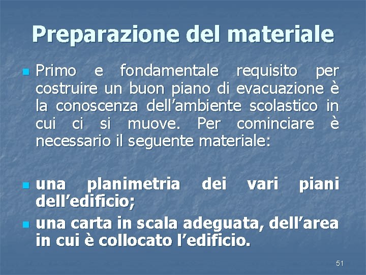 Preparazione del materiale n n n Primo e fondamentale requisito per costruire un buon