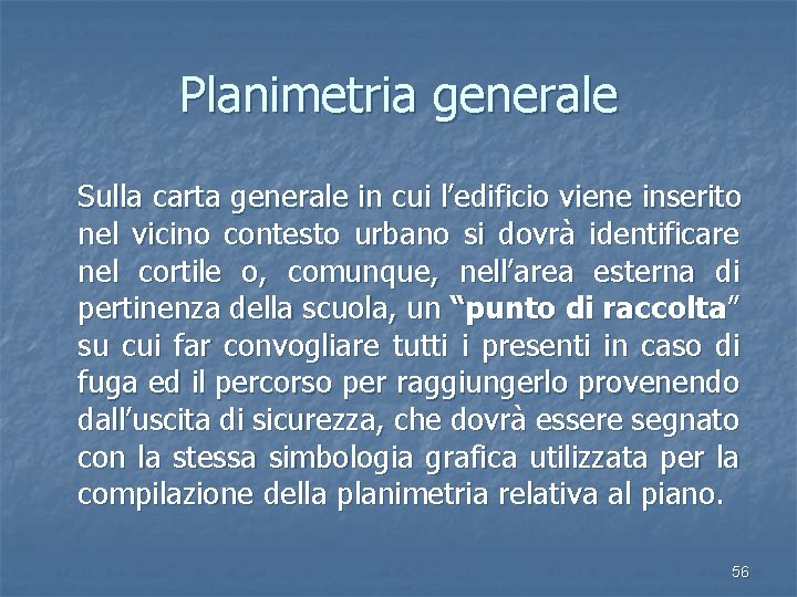 Planimetria generale Sulla carta generale in cui l’edificio viene inserito nel vicino contesto urbano