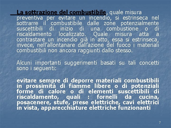 La sottrazione del combustibile, quale misura preventiva per evitare un incendio, si estrinseca nel