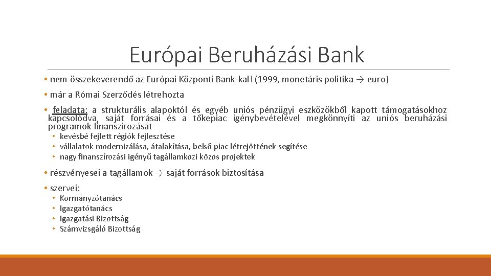 Európai Beruházási Bank • nem összekeverendő az Európai Központi Bank-kal! (1999, monetáris politika →