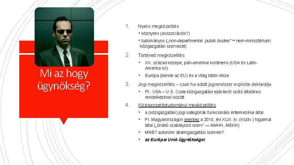 1. Nyelvi megközelítés • köznyelvi (asszociációk? ) • tudományos („non-departmental public bodies” ≈ nem-minisztériumi