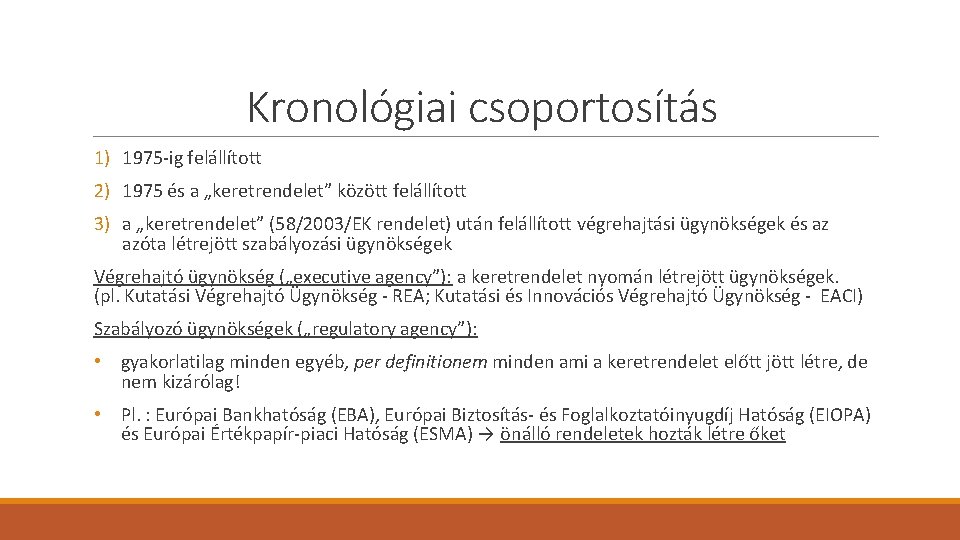 Kronológiai csoportosítás 1) 1975 -ig felállított 2) 1975 és a „keretrendelet” között felállított 3)