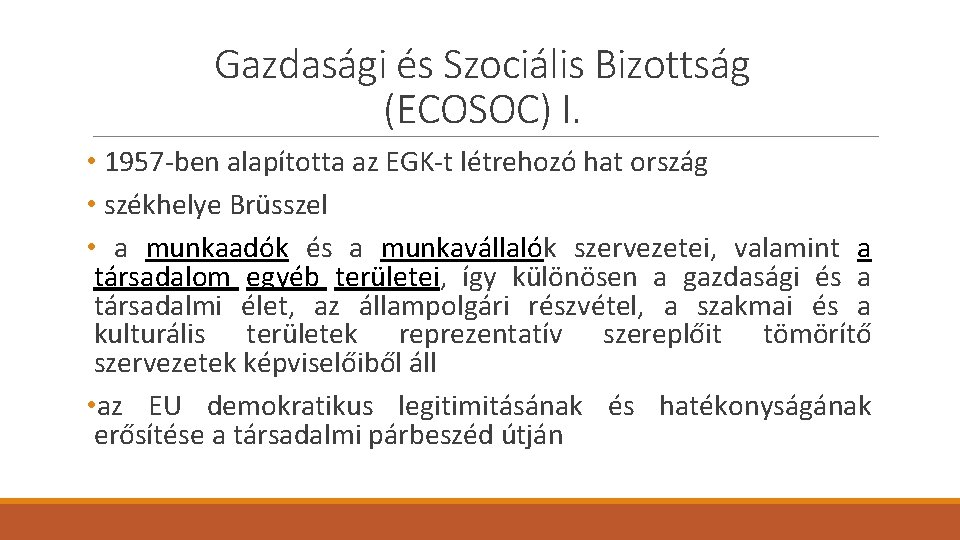 Gazdasági és Szociális Bizottság (ECOSOC) I. • 1957 -ben alapította az EGK-t létrehozó hat