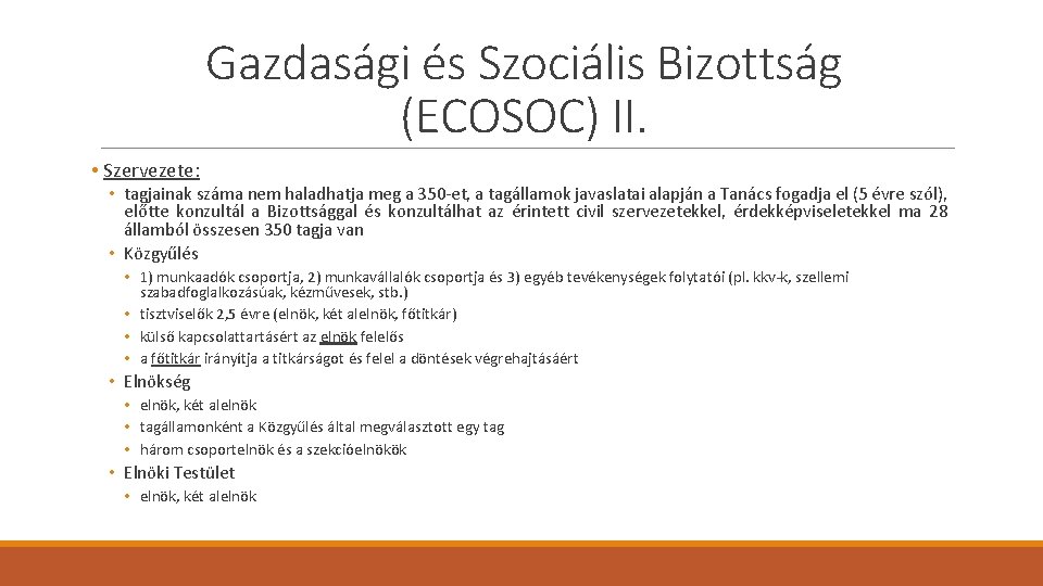 Gazdasági és Szociális Bizottság (ECOSOC) II. • Szervezete: • tagjainak száma nem haladhatja meg