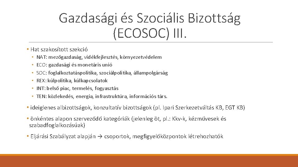 Gazdasági és Szociális Bizottság (ECOSOC) III. • Hat szakosított szekció • • • NAT: