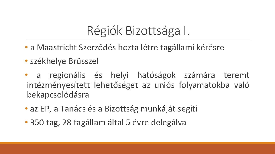 Régiók Bizottsága I. • a Maastricht Szerződés hozta létre tagállami kérésre • székhelye Brüsszel