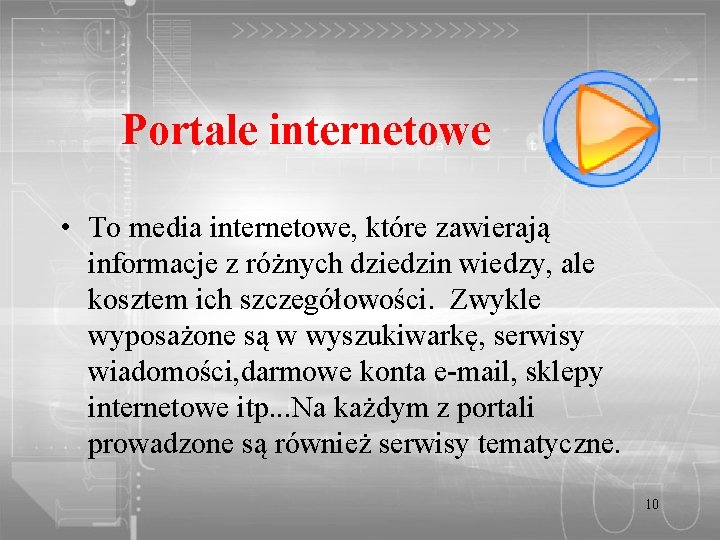 Portale internetowe • To media internetowe, które zawierają informacje z różnych dziedzin wiedzy, ale