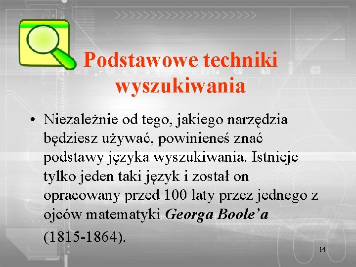 Podstawowe techniki wyszukiwania • Niezależnie od tego, jakiego narzędzia będziesz używać, powinieneś znać podstawy