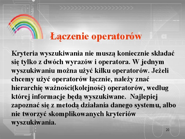 Łączenie operatorów Kryteria wyszukiwania nie muszą koniecznie składać się tylko z dwóch wyrazów i