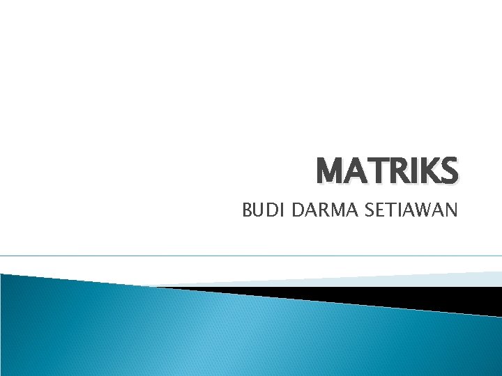 MATRIKS BUDI DARMA SETIAWAN 