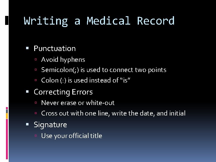 Writing a Medical Record Punctuation Avoid hyphens Semicolon(; ) is used to connect two