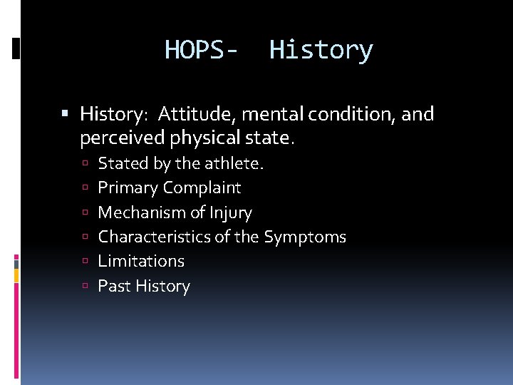 HOPS- History: Attitude, mental condition, and perceived physical state. Stated by the athlete. Primary