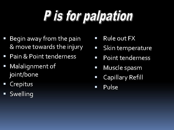 Begin away from the pain & move towards the injury Pain & Point Begin away from the pain & move towards the injury Pain & Point