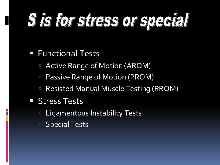  Functional Tests Active Range of Motion (AROM) Passive Range of Motion (PROM) Resisted