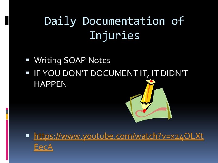 Daily Documentation of Injuries Writing SOAP Notes IF YOU DON’T DOCUMENT IT, IT DIDN’T